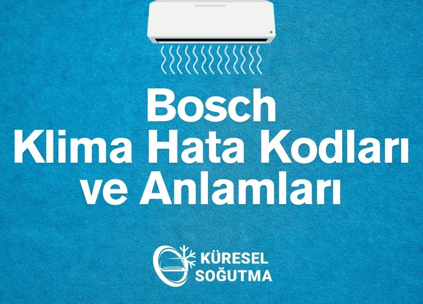 Bosch Klima Hata Kodları ve Anlamları: Arızalara Karşı Kesin Çözüm Rehberi